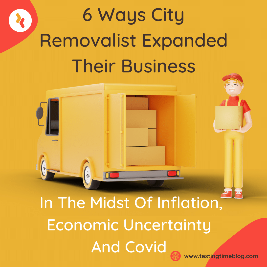 6 Ways City Removalist Expanded Their Business In The Midst Of Inflation, Economic Uncertainty And Covid?