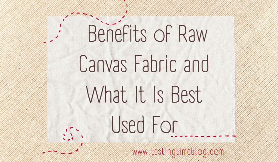 Benefits of Raw Canvas Fabric