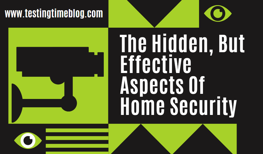 The Hidden, But Effective Aspects Of Home Security