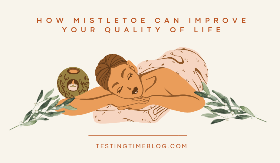 How Mistletoe Can Improve Your Quality of Life