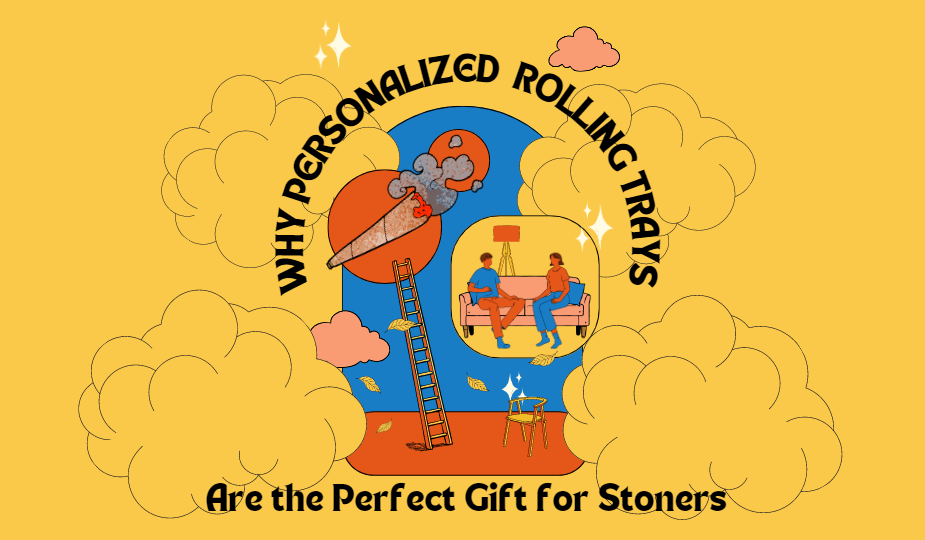 Why Personalized Rolling Trays Are the Perfect Gift for Stoners