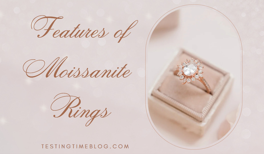 Features of Moissanite Rings