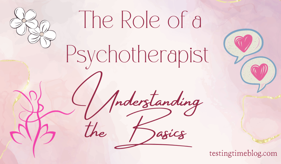 The Role of a Psychotherapist - Understanding the Basics