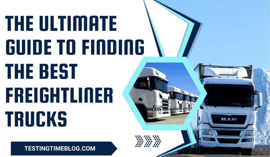 The Ultimate Guide to Finding the Best Freightliner Trucks