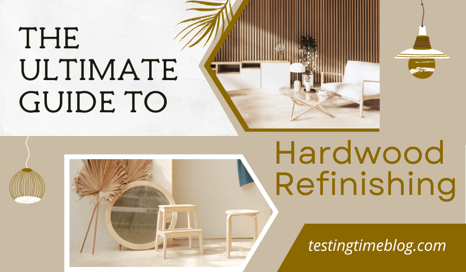 The Ultimate Guide to Hardwood Refinishing
