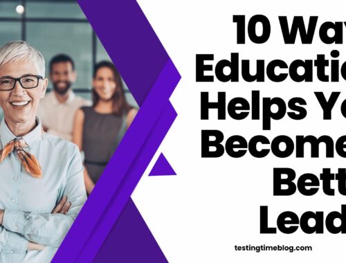 10 Ways Education Helps You Become a Better Leader
