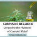Cannabis Decoded - Unraveling the Mysteries of Cannabis Retail