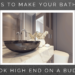 4 Ways to Make Your Bathroom Look High End on a Budget