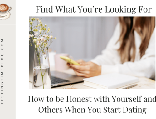 Find What You're Looking For: How to be Honest with Yourself and Others When You Start Dating
