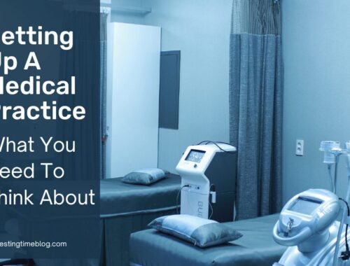Setting Up A Medical Practice: What You Need To Think About