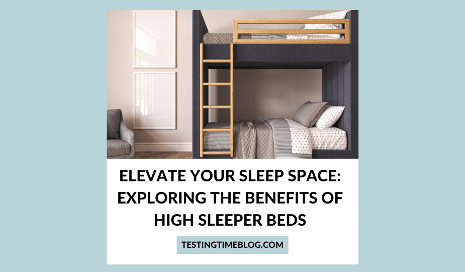 Elevate Your Sleep Space: Exploring the Benefits of High Sleeper Beds