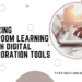 Enhancing Classroom Learning through Digital Collaboration Tools