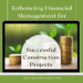 Enhancing Financial Management for Successful Construction Projects