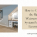 How to Choose the Right Waterproofing System for Your Basement
