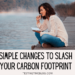 Simple Changes to Slash Your Carbon Footprint