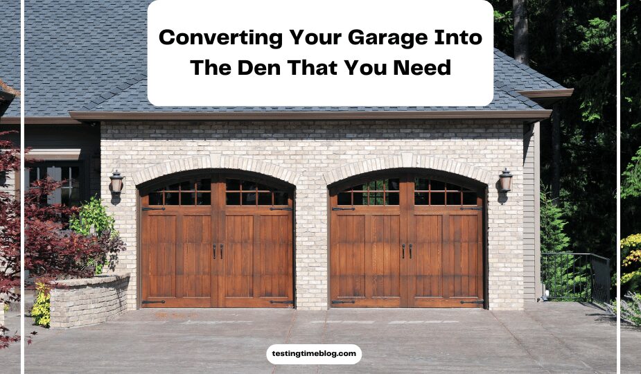 Converting Your Garage Into The Den That You Need