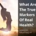 What Are The True Markers Of Real Health?