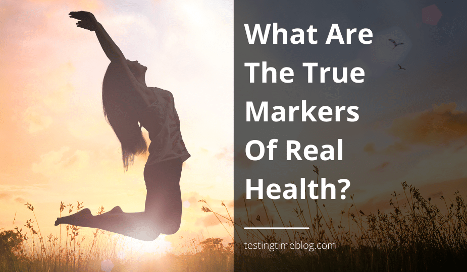 What Are The True Markers Of Real Health?
