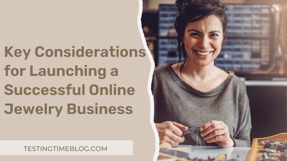 Key Considerations for Launching a Successful Online Jewelry Business