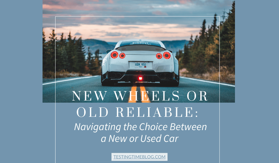 New Wheels or Old Reliable: Navigating the Choice Between a New or Used Car