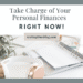 Take Charge of Your Personal Finances Right Now