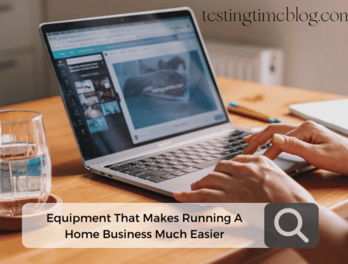 Equipment That Makes Running A Home Business Much Easier