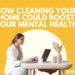 How Cleaning your Home Could Boost your Mental Health