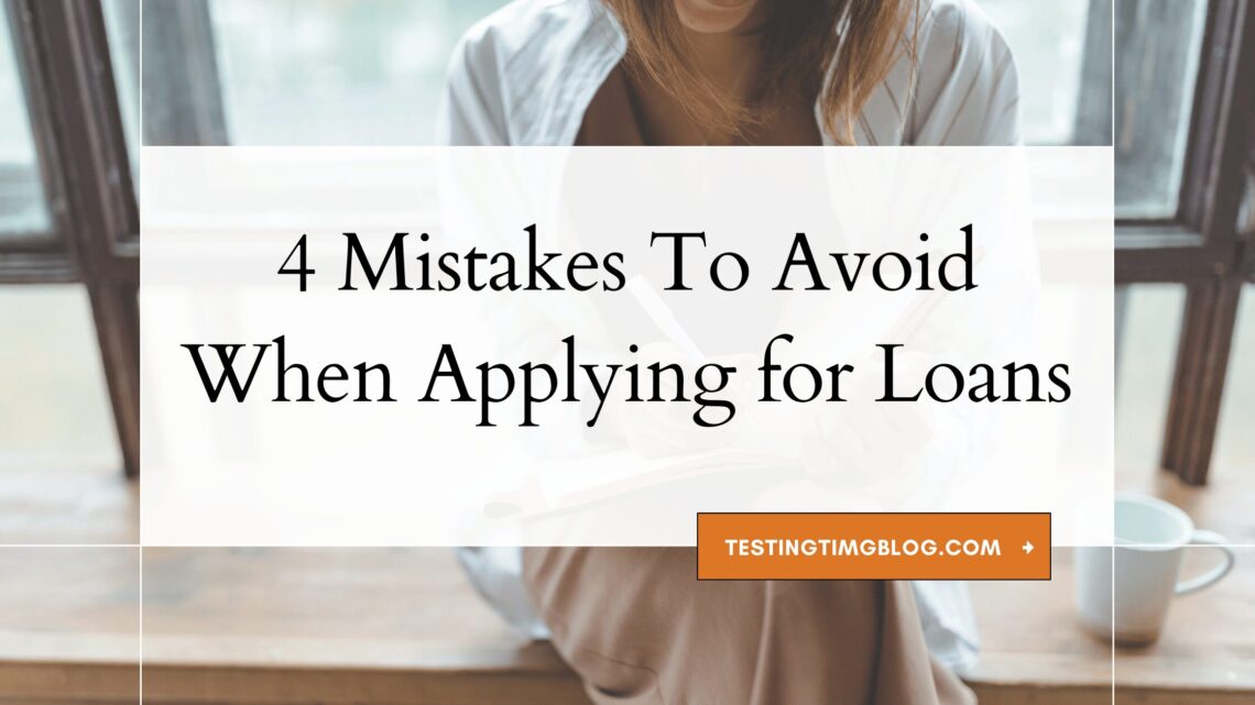 4 Mistakes To Avoid When Applying for Loans