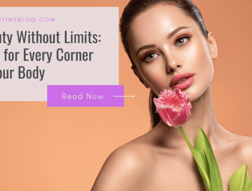 Beauty Without Limits: Care for Every Corner of Your Body