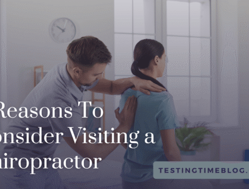 4 Reasons To Consider Visiting a Chiropractor
