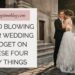 Avoid Blowing Your Wedding Budget On These Four Key Things