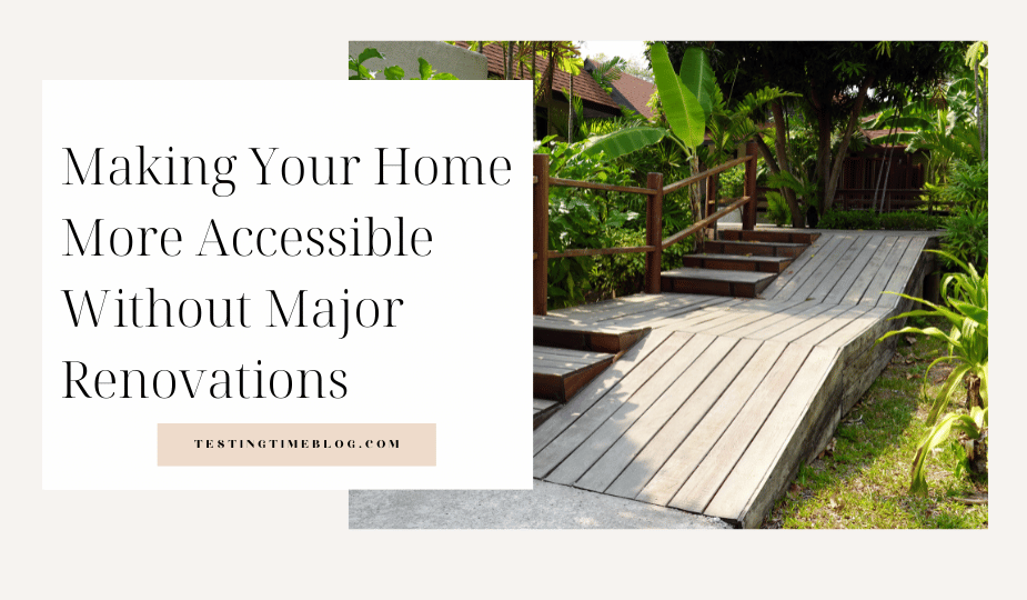 Making Your Home More Accessible Without Major Renovations