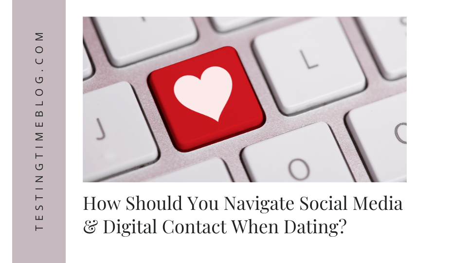How Should You Navigate Social Media & Digital Contact When Dating?