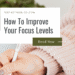 How To Improve Your Focus Levels