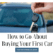 How to Go About Buying Your First Car