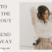How to Make the Most Out of a Weekend Getaway