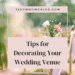Tips for Decorating Your Wedding Venue