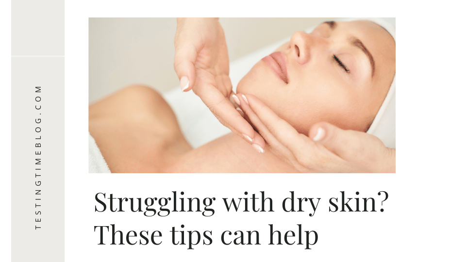Struggling with dry skin? These tips can help