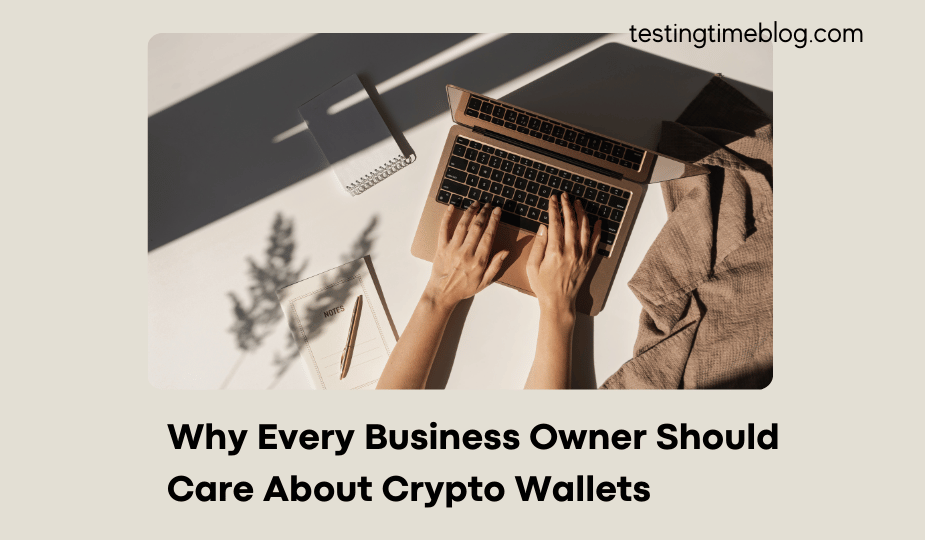 Why Every Business Owner Should Care About Crypto Wallets