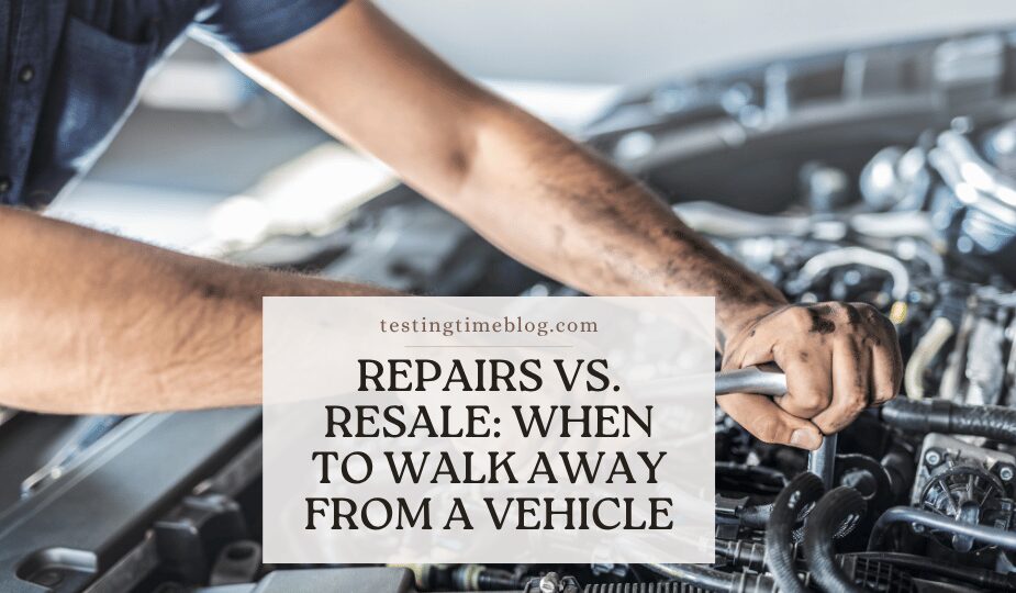 Repairs vs. Resale: When to Walk Away From a Vehicle
