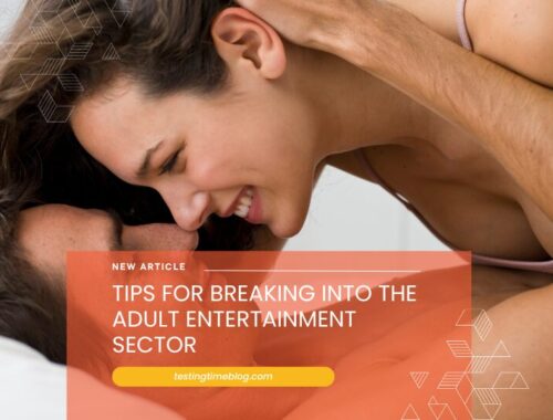 Tips for Breaking into The Adult Entertainment Sector