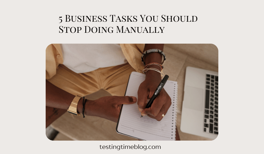 5 Business Tasks You Should Stop Doing Manually