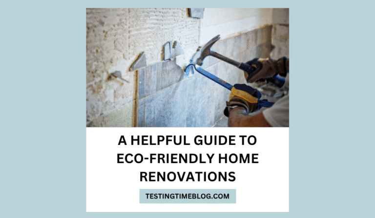 View of A Helpful Guide to Eco-Friendly Home Renovations - Testing Time Blog