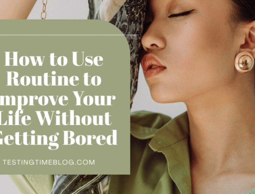 How to Use Routine to Improve Your Life Without Getting Bored