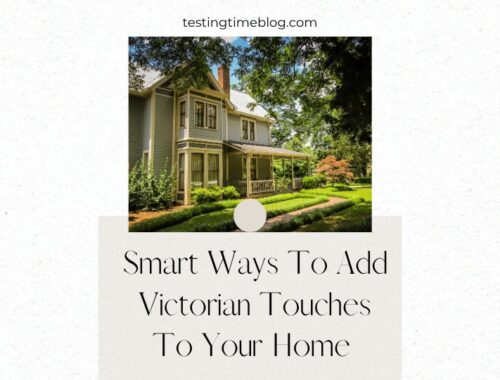 Smart Ways To Add Victorian Touches To Your Home