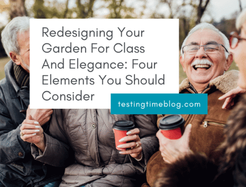 Redesigning Your Garden For Class And Elegance: Four Elements You Should Consider