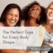 The Perfect Tops for Every Body Shape