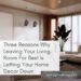 Three Reasons Why Leaving Your Living Room For Best Is Letting Your Home Decor Down