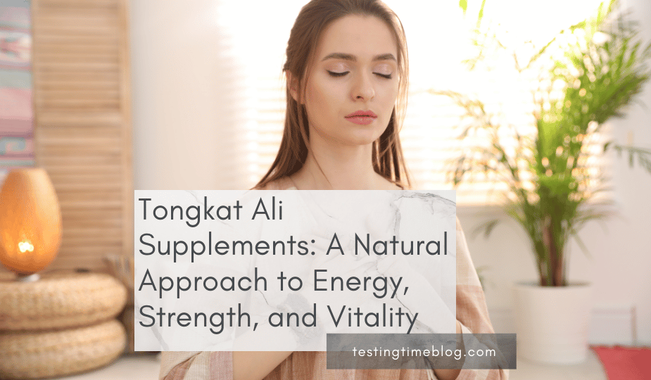 Tongkat Ali Supplements: A Natural Approach to Energy, Strength, and Vitality