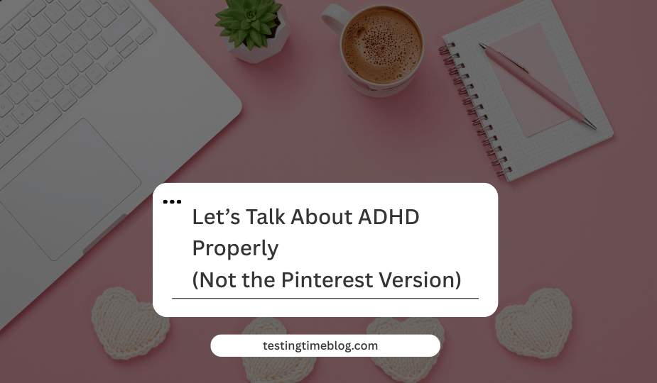 Let’s Talk About ADHD Properly (Not the Pinterest Version)